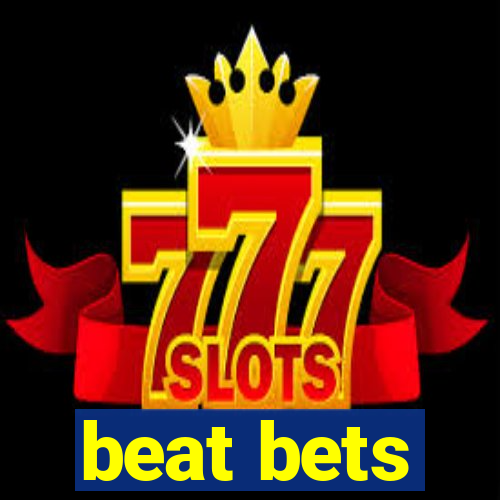 beat bets